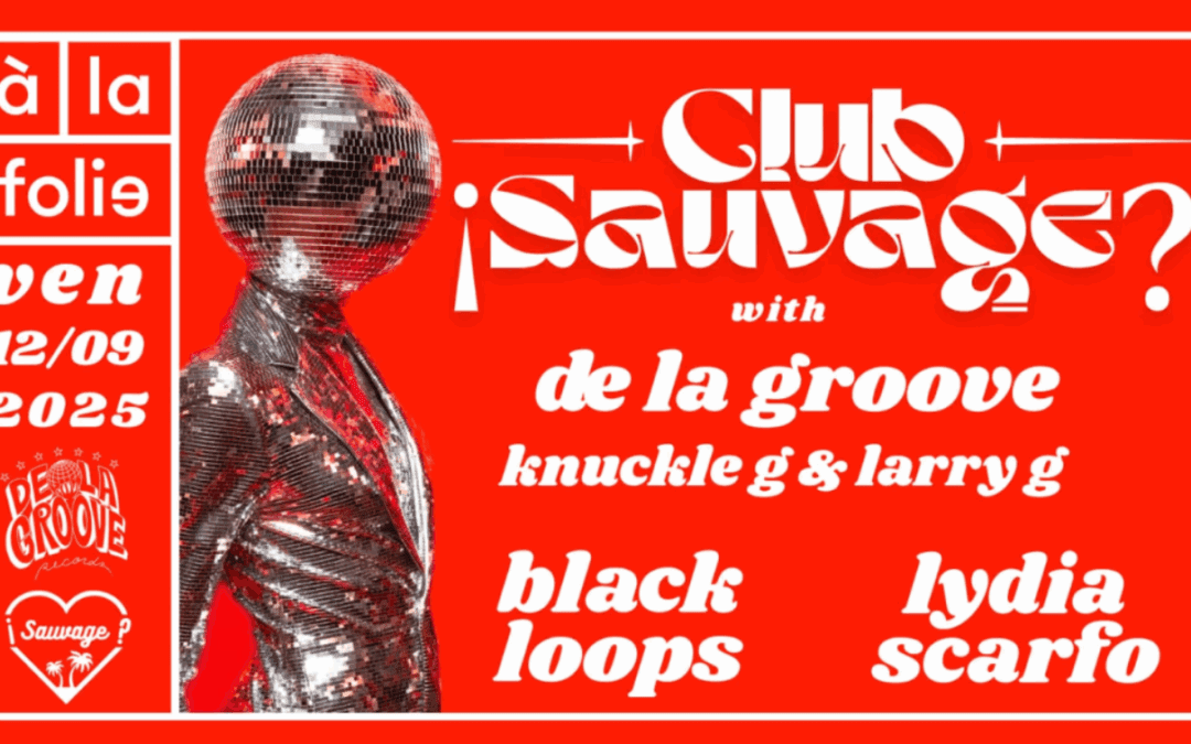 ¡Club Sauvage: De La Groove / Blackloops / Lydia Scarfo?