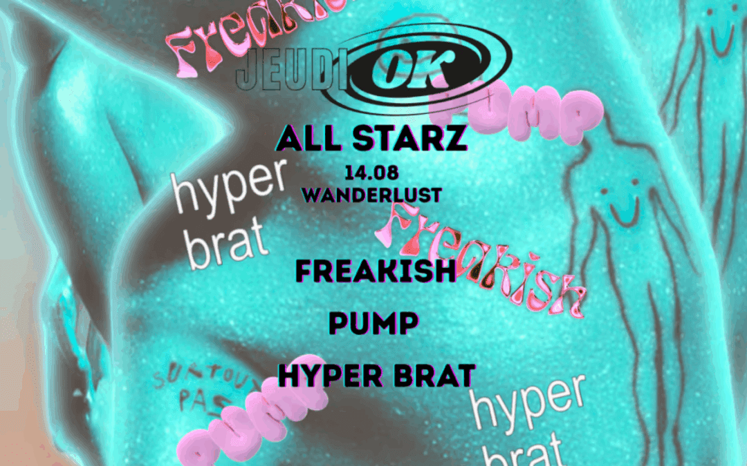 Jeudi Ok : All Stars Pump + Hyperbrat + Freakish
