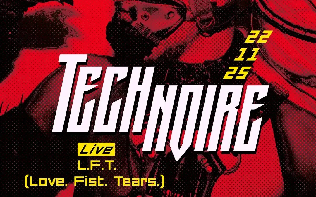 Tech Noire ft. L.F.T. (Love. Fist. Tears.)