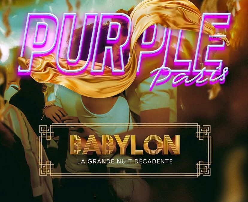 LA PURPLE PARIS – BABYLON / LA NUIT DÉCADENTE
