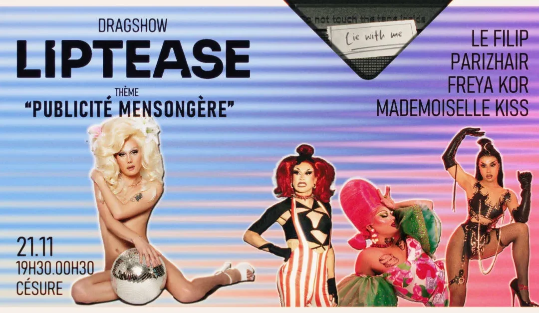 Liptease | 21/11 | Publicité Mensongère (Dragshow & Dj Set)