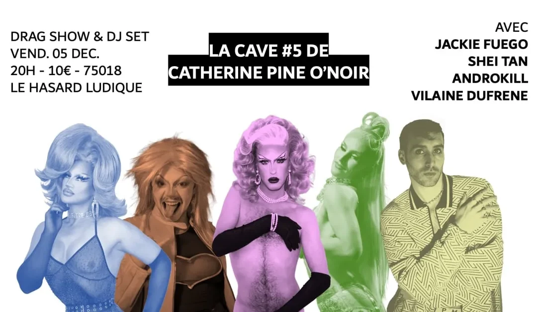 La Cave #5 De Catherine Pine O’noir / Drag Show & Dj Set