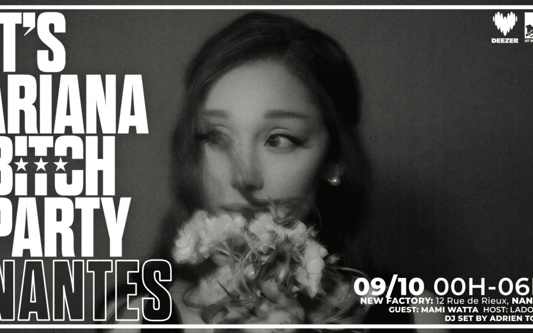 It&rsquo;s Ariana Bitch Party Nantes avec Mami Watta