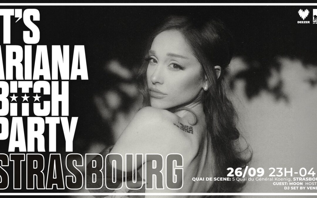 It&rsquo;s Ariana Bitch Party Strasbourg avec Moon